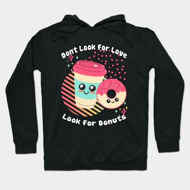 Dont Look for Love Look for Donuts Hoodie by tramasdesign